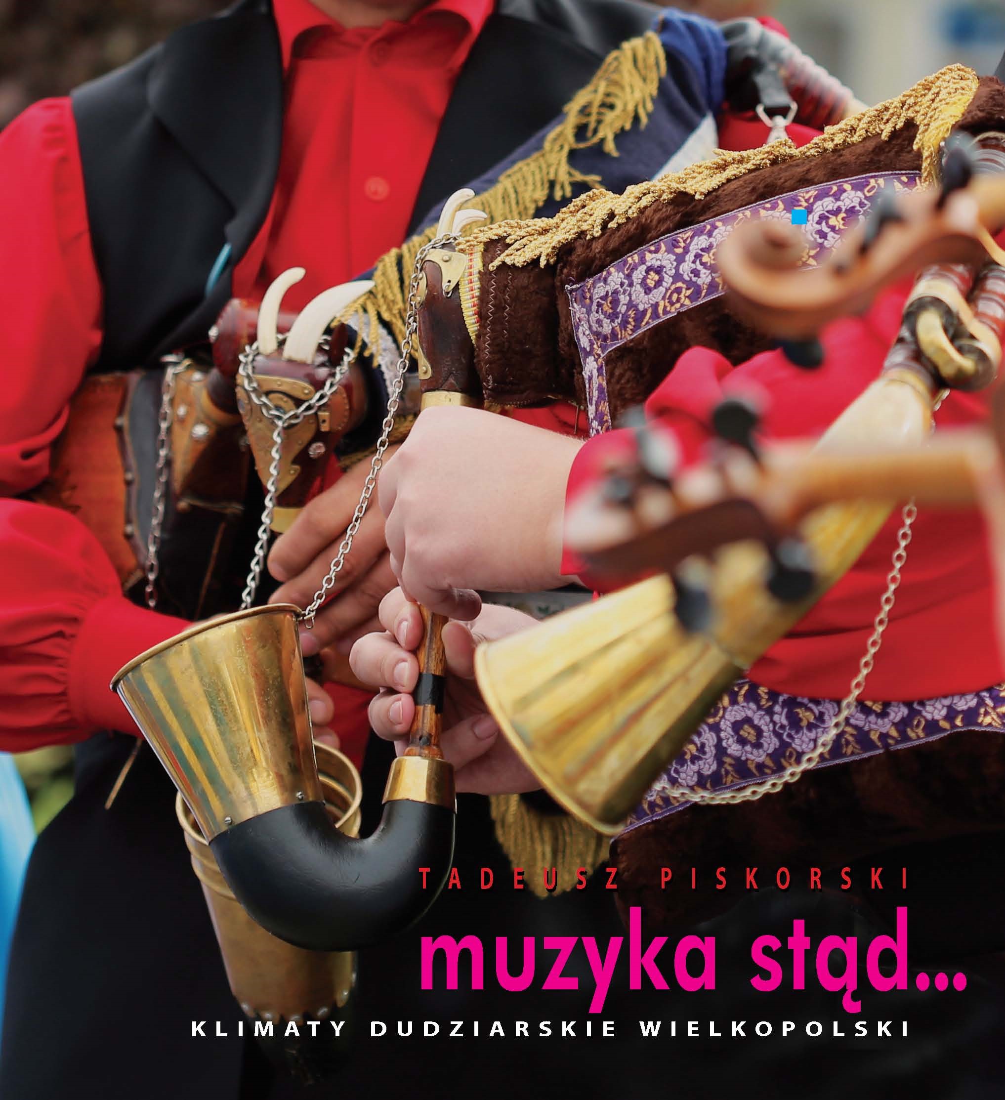 Muzyka stąd… Klimaty dudziarskie Wielkopolski